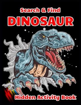 portada Search & Find DINOSAUR Hidden Activity Book: Dinosaur Hunt Seek And Find Hidden Coloring Activity Book (in English)