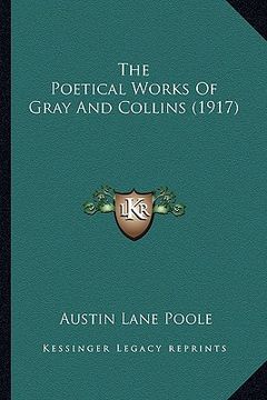 portada the poetical works of gray and collins (1917) the poetical works of gray and collins (1917) (en Inglés)