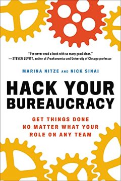 portada Hack Your Bureaucracy: Get Things Done no Matter What Your Role on any Team (en Inglés)