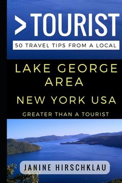 portada Greater Than a Tourist - Lake George Area New York USA: 50 Travel Tips from a Local (en Inglés)