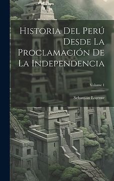 portada Historia del Perú Desde la Proclamación de la Independencia; Volume 1