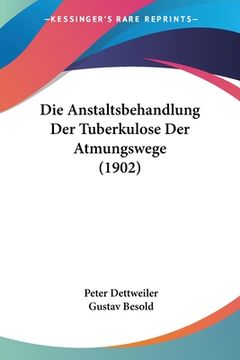 portada Die Anstaltsbehandlung Der Tuberkulose Der Atmungswege (1902) (in German)