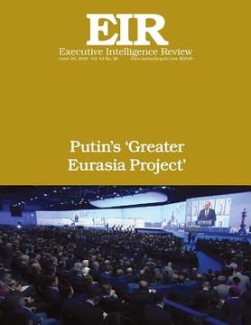 portada Putin's 'Greater Eurasia Project': Executive Intelligence Review; Volume 43, Issue 26 (en Inglés)