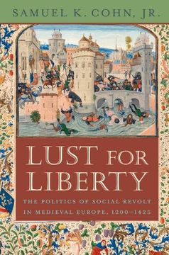 portada Lust for Liberty: The Politics of Social Revolt in Medieval Europe, 1200-1425: Italy, France, and Flanders (en Inglés)