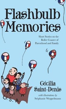 portada Flashbulb Memories: Short Stories on the Roller Coaster of Parenthood and Family (in English)