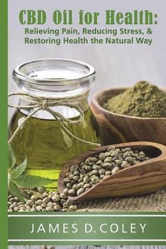 portada CBD Oil for Health: Reducing Stress, and Restoring Health the Natural Way (in English)