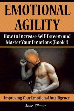 portada Emotional Agility: How to Increase Self-Esteem and Master Your Emotions (Book 1) (en Inglés)