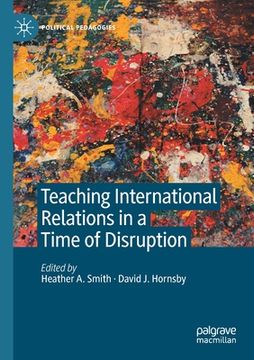 portada Teaching International Relations in a Time of Disruption (en Inglés)