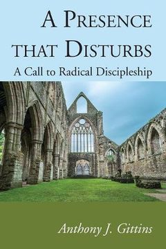 portada A Presence That Disturbs: A Call to Radical Discipleship 