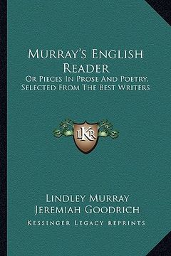 portada murray's english reader: or pieces in prose and poetry, selected from the best writers (in English)