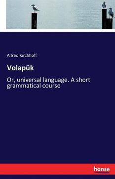 portada Volapük: Or, universal language. A short grammatical course (en Inglés)