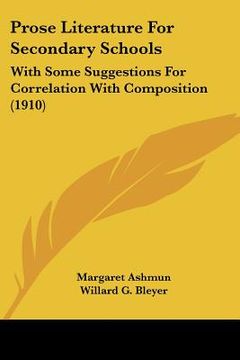 portada prose literature for secondary schools: with some suggestions for correlation with composition (1910) (en Inglés)