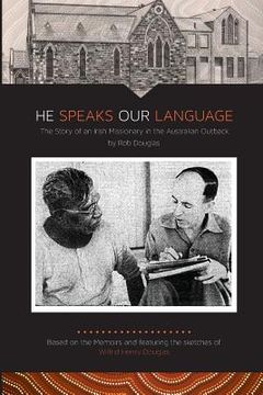 portada He Speaks Our Language: The Story of an Irish Missionary in the Australian Outback