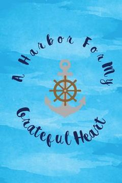 portada A Harbor for my grateful heart: thankful, blessed, christianity