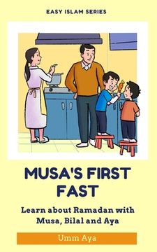 portada Musa and his First Fast: Learn about Ramadan with Musa, Bilal and Aya