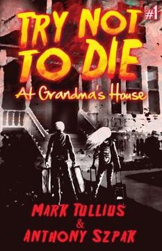 portada Try Not to Die: At Grandma's House (en Inglés)