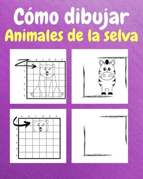 portada Cómo Dibujar Animales de la Selva: Un Libro de Actividades y Dibujos Paso a Paso Para Niños