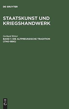 portada Staatskunst und Kriegshandwerk, Band 1, die Altpreußische Tradition (1740-1890) (en Alemán)