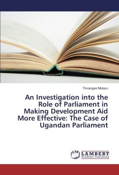 portada An Investigation into the Role of Parliament in Making Development Aid More Effective: The Case of Ugandan Parliament