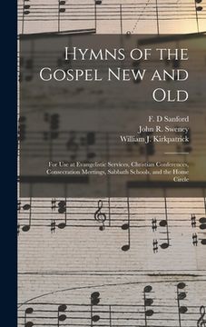 portada Hymns of the Gospel New and Old: for Use at Evangelistic Services, Christian Conferences, Consecration Meetings, Sabbath Schools, and the Home Circle (en Inglés)