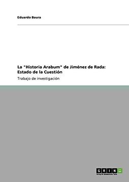portada La "Historia Arabum" de Jiménez de Rada: Estado de la Cuestión