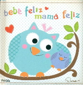 Bebé feliz, mamá feliz (Miau)