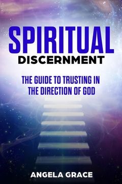 portada Spiritual Discernment: The Guide to Trusting in the Direction of God 
