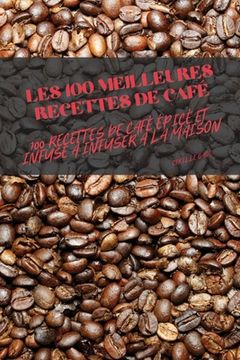 portada Les 100 Meilleures Recettes de Café (en Francés)