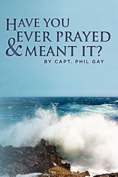 portada have you ever prayed and meant it?