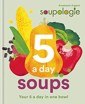 portada Soupologie 5 a day Soups: Your 5 a day in one Bowl (in English)