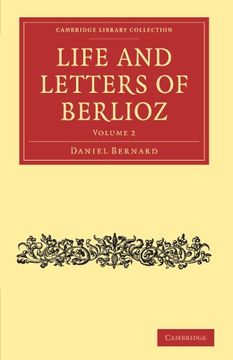portada Life and Letters of Berlioz: Volume 2 (Cambridge Library Collection - Music) 