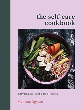 portada The Self-Care Cookbook: Easy Healing Plant-Based Recipes (in English)