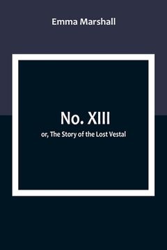 portada No. XIII; or, The Story of the Lost Vestal (en Inglés)