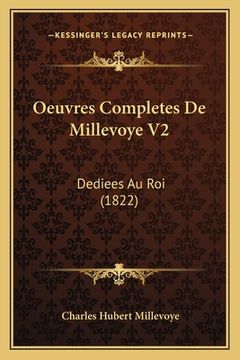 portada Oeuvres Completes De Millevoye V2: Dediees Au Roi (1822) (en Francés)