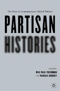 portada partisan histories: the past in contemporary global politics (en Inglés)