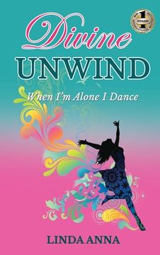 portada Divine Unwind: When I'm Alone I Dance (en Inglés)