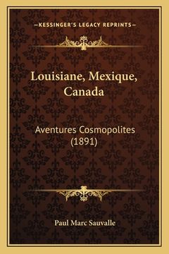 portada Louisiane, Mexique, Canada: Aventures Cosmopolites (1891) (en Francés)