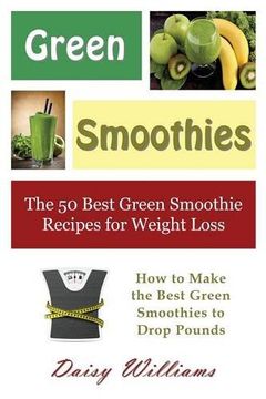 portada Green Smoothies: The 50 Best Green Smoothie Recipes for Weight Loss: How to Make the Best Green Smoothies to Drop Pounds