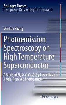 portada photoemission spectroscopy on high temperature superconductor: a study of bi2sr2cacu2o8 by laser-based angle-resolved photoemission (en Inglés)