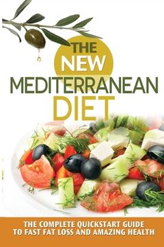 portada The New Mediterranean Diet: The Complete Quickstart Guide To Fast Fat Loss And Amazing Health (in English)