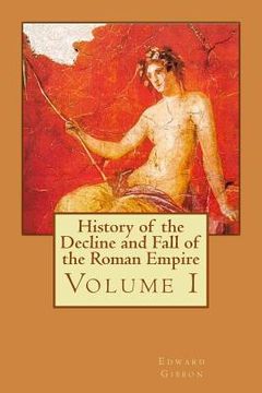 portada History of the Decline and Fall of the Roman Empire: Volume I (en Inglés)