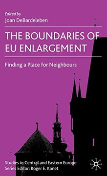 portada The Boundaries of eu Enlargement: Finding a Place for Neighbours (Studies in Central and Eastern Europe) (en Inglés)