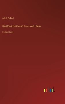 portada Goethes Briefe an Frau von Stein: Erster Band (en Alemán)