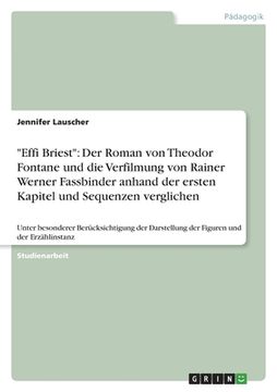 portada "Effi Briest": Der Roman von Theodor Fontane und die Verfilmung von Rainer Werner Fassbinder anhand der ersten Kapitel und Sequenzen (en Alemán)