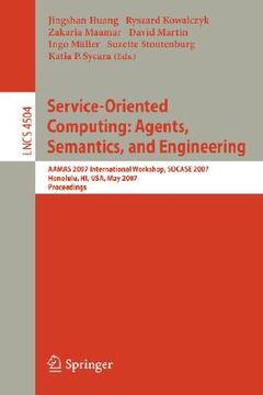 portada service-oriented computing: agents, semantics, and engineering: aamas 2007 international workshop, socase 2007 honolulu, hi, usa, may 14, 2007 proceed (en Inglés)