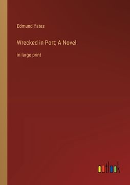 portada Wrecked in Port; A Novel: in large print (en Inglés)