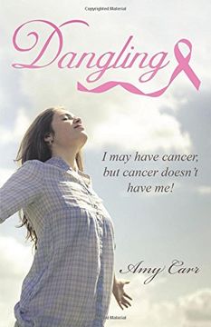 portada Dangling: I may have cancer, but cancer doesn't have me!