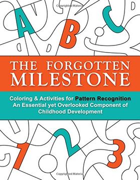 portada The Forgotten Milestone: A Children's Coloring & Activity Book for Pattern Recognition, an Essential yet Overlooked Component of Childhood Development