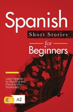 portada Spanish Short Stories for Beginners: Learn Spanish by Reading and Improve Your Vocabulary (in English)