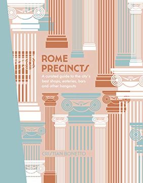 portada Rome Precincts: A Curated Guide to the City's Best Shops, Eateries, Bars and Other Hangouts (The Precincts) 